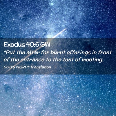 Picture 02 - Exodus 40:6 GW - “Put the altar for burnt offerings in front of - Bible Verse Picture