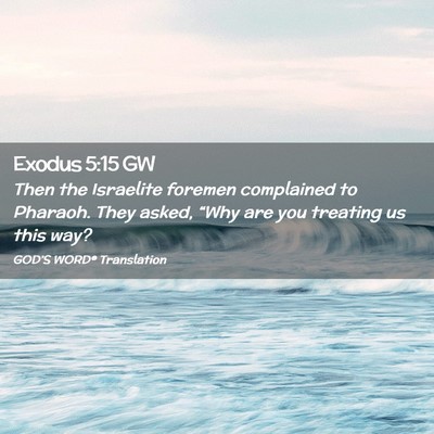 Picture 02 - Exodus 5:15 GW - Then the Israelite foremen complained to Pharaoh. - Bible Verse Picture