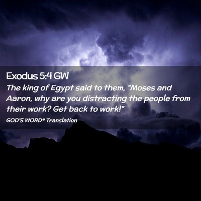 Picture 02 - Exodus 5:4 GW - The king of Egypt said to them, “Moses and - Bible Verse Picture