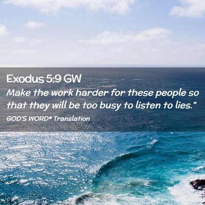 Picture 02 - Exodus 5:9 GW - Make the work harder for these people so that - Bible Verse Picture