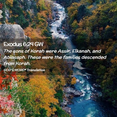 Picture 02 - Exodus 6:24 GW - The sons of Korah were Assir, Elkanah, and - Bible Verse Picture