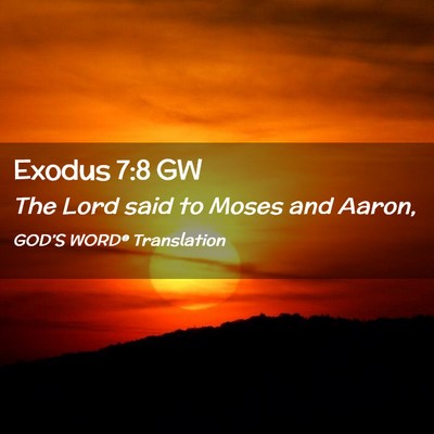 Picture 02 - Exodus 7:8 GW - The Lord said to Moses and - Bible Verse Picture