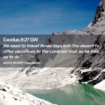 Picture 02 - Exodus 8:27 GW - We need to travel three days into the desert to - Bible Verse Picture