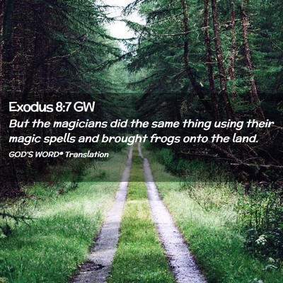 Picture 02 - Exodus 8:7 GW - But the magicians did the same thing using their - Bible Verse Picture