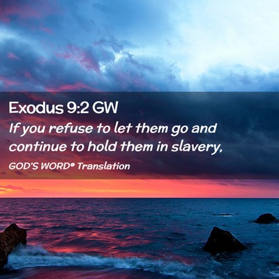 Picture 02 - Exodus 9:2 GW - If you refuse to let them go and continue to hold - Bible Verse Picture