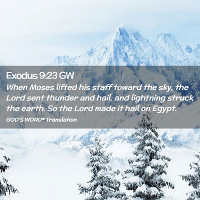 Picture 02 - Exodus 9:23 GW - When Moses lifted his staff toward the sky, the - Bible Verse Picture