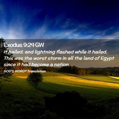 Picture 02 - Exodus 9:24 GW - It hailed, and lightning flashed while it hailed. - Bible Verse Picture