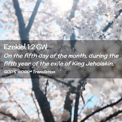 Picture 02 - Ezekiel 1:2 GW - On the fifth day of the month, during the fifth - Bible Verse Picture
