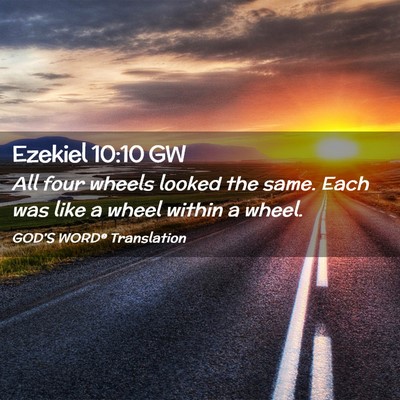 Picture 02 - Ezekiel 10:10 GW - All four wheels looked the same. Each was like a - Bible Verse Picture