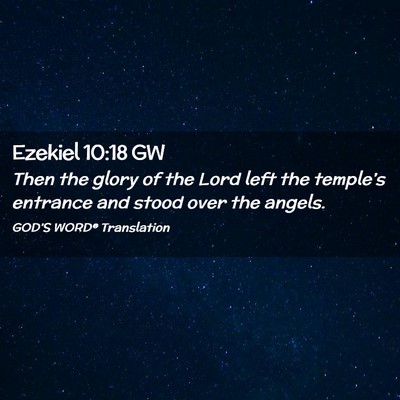 Picture 02 - Ezekiel 10:18 GW - Then the glory of the Lord left the temple’s - Bible Verse Picture