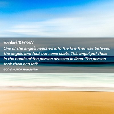 Picture 02 - Ezekiel 10:7 GW - One of the angels reached into the fire that was - Bible Verse Picture