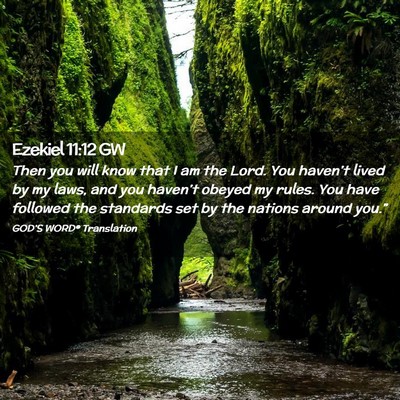 Picture 02 - Ezekiel 11:12 GW - Then you will know that I am the Lord. You - Bible Verse Picture