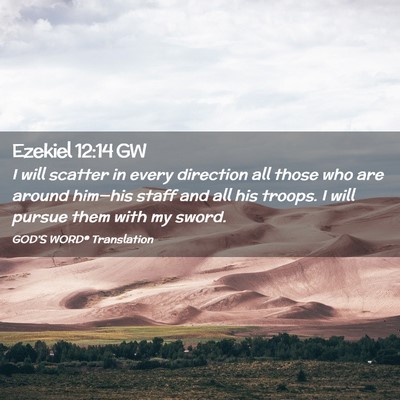 Picture 02 - Ezekiel 12:14 GW - I will scatter in every direction all those who - Bible Verse Picture