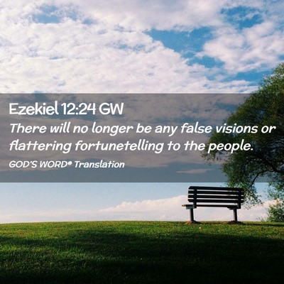 Picture 02 - Ezekiel 12:24 GW - There will no longer be any false visions or - Bible Verse Picture