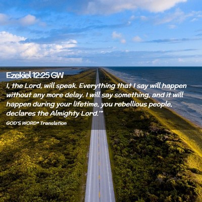 Picture 02 - Ezekiel 12:25 GW - I, the Lord, will speak. Everything that I say - Bible Verse Picture