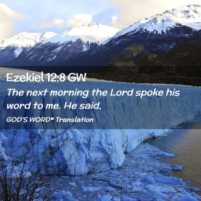 Picture 02 - Ezekiel 12:8 GW - The next morning the Lord spoke his word to me. - Bible Verse Picture