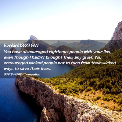 Picture 02 - Ezekiel 13:22 GW - You have discouraged righteous people with your - Bible Verse Picture