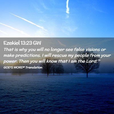 Picture 02 - Ezekiel 13:23 GW - That is why you will no longer see false visions - Bible Verse Picture