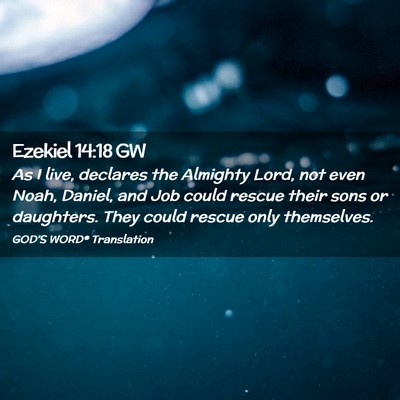 Picture 02 - Ezekiel 14:18 GW - As I live, declares the Almighty Lord, not even - Bible Verse Picture