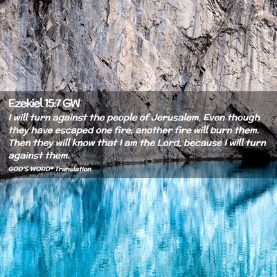 Picture 02 - Ezekiel 15:7 GW - I will turn against the people of Jerusalem. Even - Bible Verse Picture