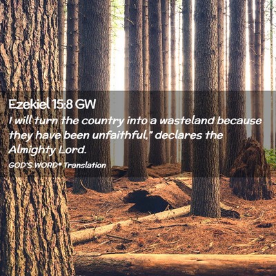Picture 02 - Ezekiel 15:8 GW - I will turn the country into a wasteland because - Bible Verse Picture