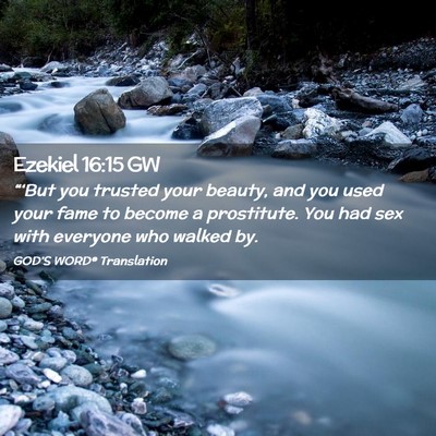 Picture 02 - Ezekiel 16:15 GW - “‘But you trusted your beauty, and you used - Bible Verse Picture