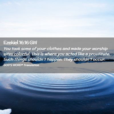 Picture 02 - Ezekiel 16:16 GW - You took some of your clothes and made your - Bible Verse Picture
