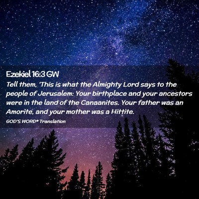 Picture 02 - Ezekiel 16:3 GW - Tell them, ‘This is what the Almighty Lord says - Bible Verse Picture