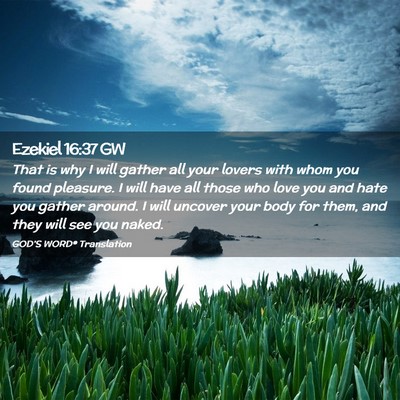 Picture 02 - Ezekiel 16:37 GW - That is why I will gather all your lovers with - Bible Verse Picture