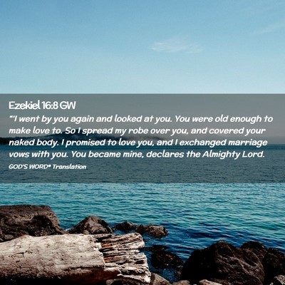 Picture 02 - Ezekiel 16:8 GW - “‘I went by you again and looked at you. You - Bible Verse Picture
