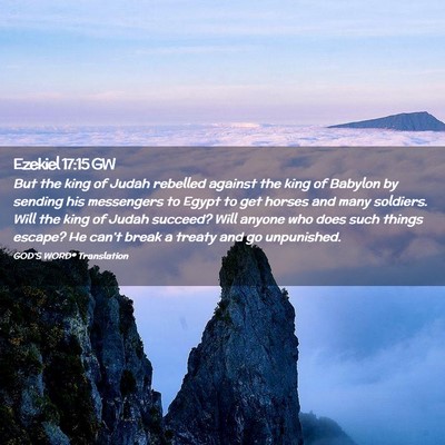 Picture 02 - Ezekiel 17:15 GW - But the king of Judah rebelled against the king - Bible Verse Picture