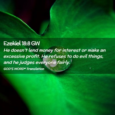 Picture 02 - Ezekiel 18:8 GW - He doesn’t lend money for interest or make an - Bible Verse Picture