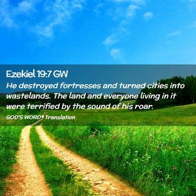 Picture 02 - Ezekiel 19:7 GW - He destroyed fortresses and turned cities into - Bible Verse Picture