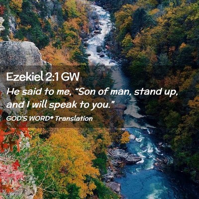 Picture 02 - Ezekiel 2:1 GW - He said to me, “Son of man, stand up, and I - Bible Verse Picture