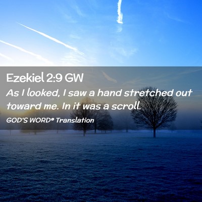 Picture 02 - Ezekiel 2:9 GW - As I looked, I saw a hand stretched out toward - Bible Verse Picture