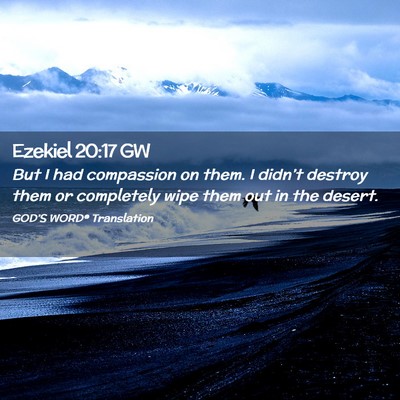 Picture 02 - Ezekiel 20:17 GW - But I had compassion on them. I didn’t destroy - Bible Verse Picture