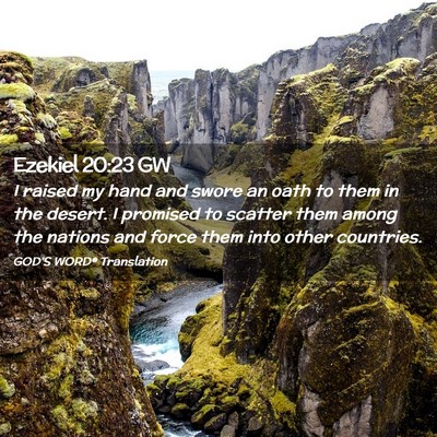 Picture 02 - Ezekiel 20:23 GW - I raised my hand and swore an oath to them in the - Bible Verse Picture