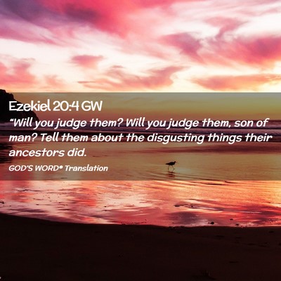 Picture 02 - Ezekiel 20:4 GW - “Will you judge them? Will you judge them, son - Bible Verse Picture