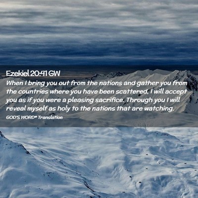 Picture 02 - Ezekiel 20:41 GW - When I bring you out from the nations and gather - Bible Verse Picture