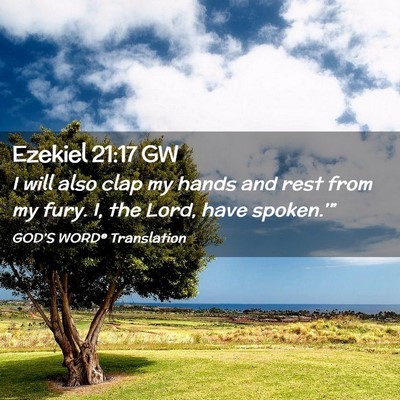 Picture 02 - Ezekiel 21:17 GW - I will also clap my hands and rest from my fury. - Bible Verse Picture