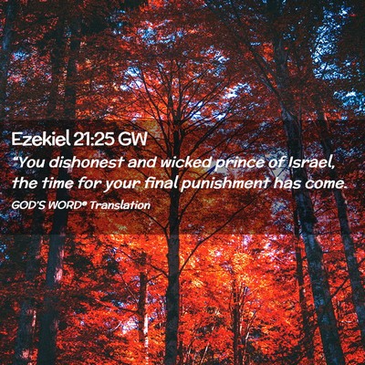 Picture 02 - Ezekiel 21:25 GW - “You dishonest and wicked prince of Israel, the - Bible Verse Picture