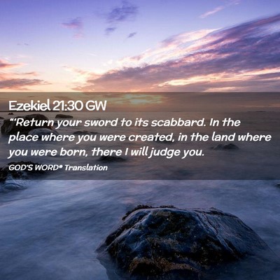 Picture 02 - Ezekiel 21:30 GW - “‘Return your sword to its scabbard. In the - Bible Verse Picture