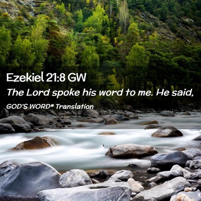 Picture 02 - Ezekiel 21:8 GW - The Lord spoke his word to me. He - Bible Verse Picture