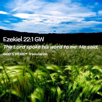 Picture 02 - Ezekiel 22:1 GW - The Lord spoke his word to me. He - Bible Verse Picture