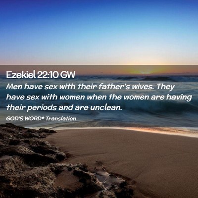 Picture 02 - Ezekiel 22:10 GW - Men have sex with their father’s wives. They - Bible Verse Picture