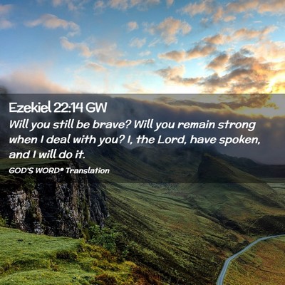 Picture 02 - Ezekiel 22:14 GW - Will you still be brave? Will you remain strong - Bible Verse Picture