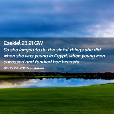 Picture 02 - Ezekiel 23:21 GW - So she longed to do the sinful things she did - Bible Verse Picture