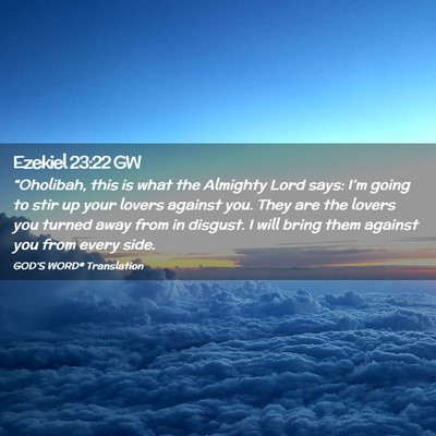 Picture 02 - Ezekiel 23:22 GW - “Oholibah, this is what the Almighty Lord says: - Bible Verse Picture