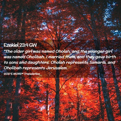 Picture 02 - Ezekiel 23:4 GW - “The older girl was named Oholah, and the - Bible Verse Picture