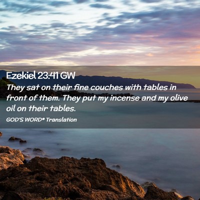 Picture 02 - Ezekiel 23:41 GW - They sat on their fine couches with tables in - Bible Verse Picture